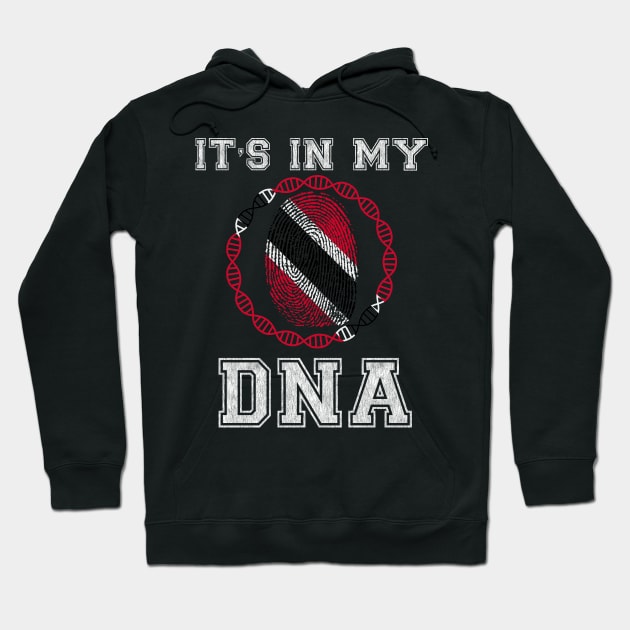 Trinidad And Tobago  It's In My DNA - Gift for Trinidadian And Tobagoan From Trinidad And Tobago Hoodie by Country Flags